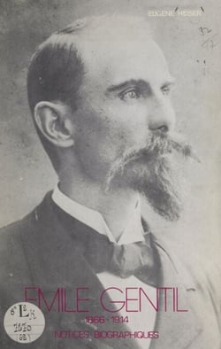 Émile Gentil, 1866-1914 - Notice biographiques