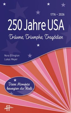250 Jahre USA - Träume, Triumphe, Tragödien
