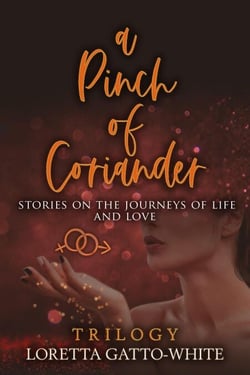 A Pinch of Coriander Trilogy Stories on the Journeys of Life and Love Books 1-3 - A Pinch of Coriander Trilogy, #1