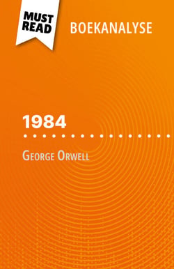 1984 van George Orwell (Boekanalyse) - Volledige analyse en gedetailleerde samenvatting van het werk