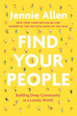 Find Your People - Building Deep Community in a Lonely World