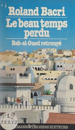 Le beau temps perdu - Bab-el-Oued retrouvé
