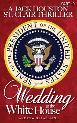 Wedding at the White House - A Jack Houston St. Clair Thriller