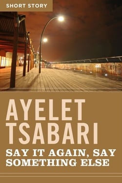 Say It Again, Say Something Else - Short Story