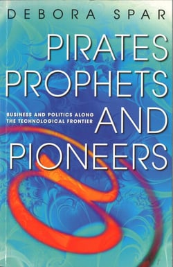 Pirates, Prophets And Pioneers - Business and Politics Along the Technological Frontier