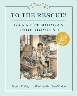 To the Rescue! Garrett Morgan Underground - Great Ideas Series
