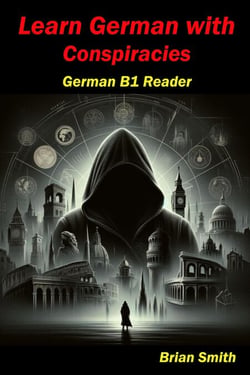Learn German with Conspiracies - German Graded Readers, #18