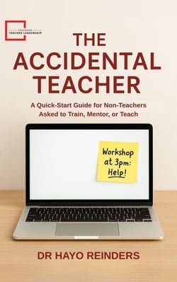 The Accidental Teacher. A Quick-Start Guide for Non-Teachers Asked to Train, Mentor, or Teach