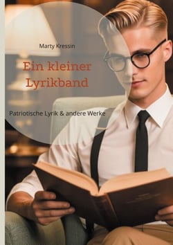 Ein kleiner Lyrikband - Patriotische Lyrik &amp; andere Werke