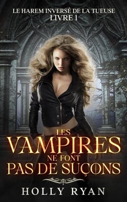 Les Vampires Ne Font Pas de Suçons - Le Harem Inversé de la Tueuse, #1