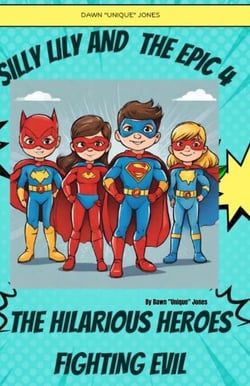Silly Lily and The Epic 4 : The Hilarious Heroes Fighting Evil