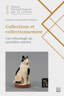 Collections et collectionnement - Une ethnologie du quotidien muséal