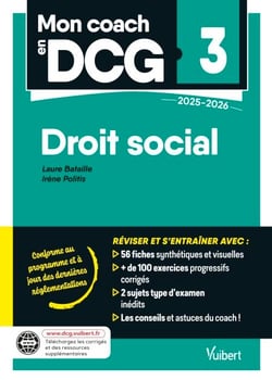 Mon coach en DCG 3 : Droit social 2025-2026 - Tout pour préparer efficacement le DCG : fiches de révision, entraînement intensif et corrigés