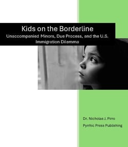 Kids on the Borderline Unaccompanied Minors, Due Process, and the U.S. Immigration Dilemma