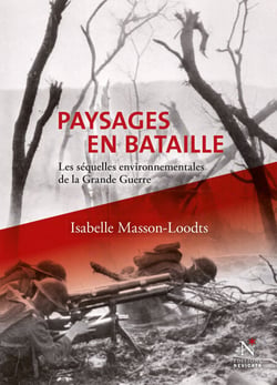 Paysages en bataille - Les séquelles environnementales de la Grande Guerre