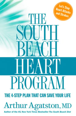 The South Beach Heart Program - The 4-Step Plan that Can Save Your Life