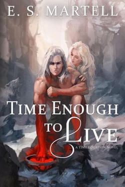 Time Enough to Live - The Time Equation Novels, #4