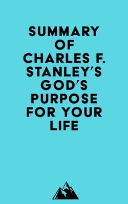 Summary of Charles F. Stanley's God's Purpose for Your Life