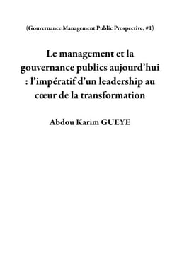 Le management et la gouvernance publics aujourd’hui : l’impératif d’un leadership au cœur de la transformation - Gouvernance Management Public Prospective, #1