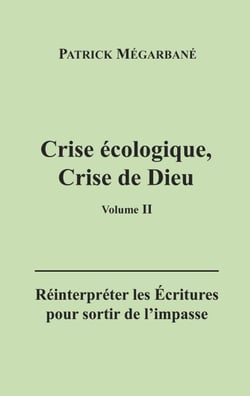 Crise écologique, crise de Dieu (II) - Réinterpréter les Écritures pour sortir de l'impasse