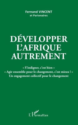Développer l'Afrique autrement - "S'indigner, c'est bien""Agir ensemble pour le changement, c'est mieux !" Un engagement collectif pour le changement - Un engagement collectif pour le changement