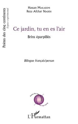 Ce jardin, tu es en l'air - Brins éparpillés Bilingue français/persan - Bilingue français/persan