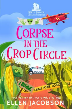 Corpse in the Crop Circle - North Dakota Library Mysteries, #4