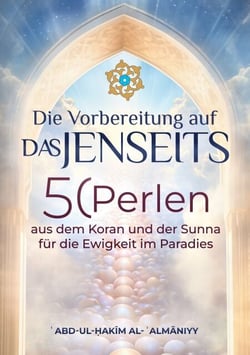 Die Vorbereitung auf das Jenseits - 50 Perlen aus dem Koran und der Sunnah für die Ewigkeit im Paradies
