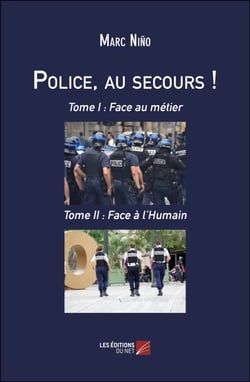 Police, au secours ! - Tome I : Face au métier &amp; Tome II : Face à l'Humain