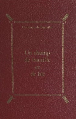 Un champ de bataille et de blé - La région nord de Meaux (Multien, Goële, Petite France)