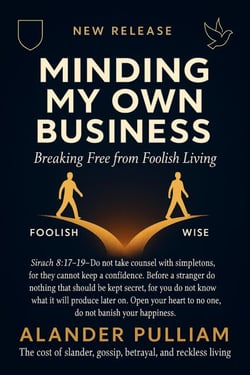 Minding Your Own Business - Breaking Free From Foolish Living