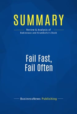 Summary: Fail Fast, Fail Often - Review and Analysis of Babineaux and Krumboltz's Book