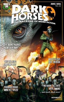 Dark Horses: The Magazine of Weird Fiction No. 29 | June 2024 - Dark Horses Magazine, #29