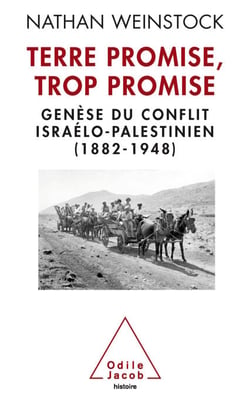 Terre promise, trop promise - Genèse du conflit israélo-palestinien (1882-1948)