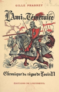 L'ami du téméraire - Chronique du règne de Louis XI