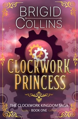 Clockwork Princess - The Clockwork Kingdom Saga, #1