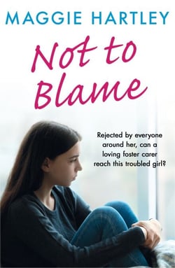 Not To Blame - Rejected by everyone, can loving foster carer Maggie reach a troubled girl?