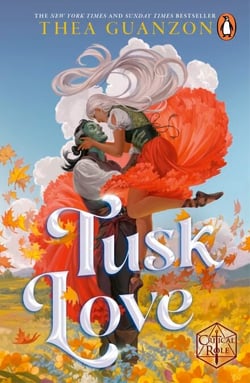 Tusk Love - The instant Sunday Times bestselling grumpy-sunshine fantasy romance, from the author of The Hurricane Wars