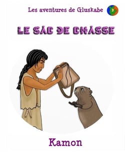 Les aventures de Gluskabe/ Le sac de chasse - Les aventures de Gluskabe, #3