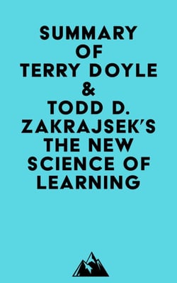 Summary of Terry Doyle &amp; Todd D. Zakrajsek's The New Science of Learning