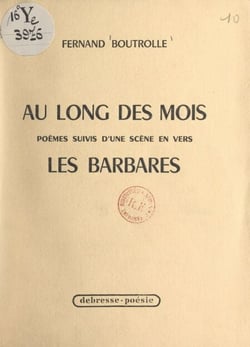 Au long des mois - Poèmes suivis d'une scène en vers : Les Barbares
