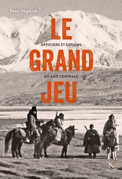 Le grand jeu - Officiers et espions en Asie Centrale