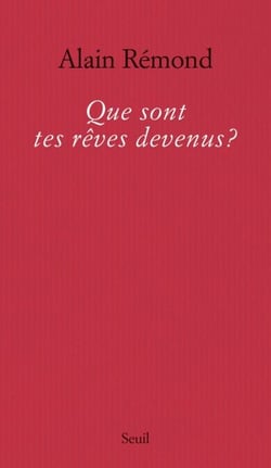 Que sont tes rêves devenus?