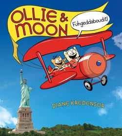 Ollie &amp; Moon: Fuhgeddaboudit!