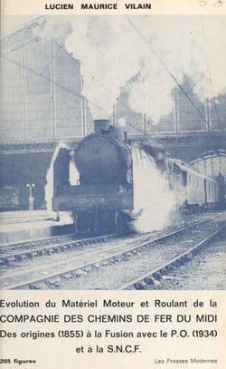 L'évolution du matériel moteur et roulant de la compagnie des chemins de fer du Midi - Des origines (1855) à la fusion avec le P.O. (1934) et à la S.N.C.F. (1938)