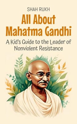 All About Mahatma Gandhi: A Kid’s Guide to the Leader of Nonviolent Resistance - Knowledge Books For Kids, #68