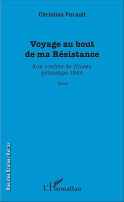 Voyage au bout de ma Résistance - Aux confins de l'Ouest, printemps 1944 - Récit
