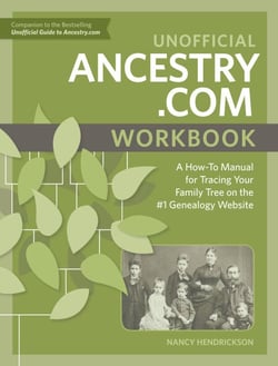 Unofficial Ancestry.com Workbook - A How-To Manual for Tracing Your Family Tree on the #1 Genealogy Website