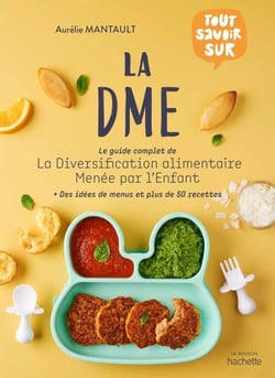 La DME - Le guide complet de la diversification alimentaire menée par l'enfant