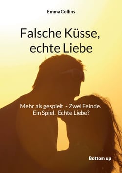 Falsche Küsse, echte Liebe - Mehr als gespielt  - Zwei Feinde. Ein Spiel.  Echte Liebe? Manchmal führt eine kleine Lüge zum grössten Glück.